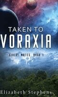 Elizabeth Stephens - Taken to Voraxia, Inbunden