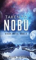 Elizabeth Stephens - Taken to Nobu: a SciFi Alien Romance (Xiveri Mates Book 2), Inbunden