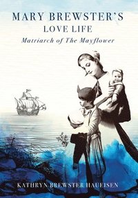 bokomslag Mary Brewster's Love Life / Matriarch of the Mayflower