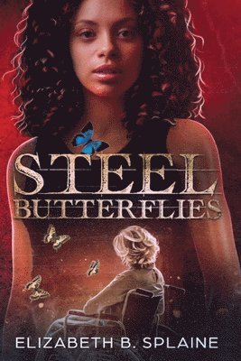Elizabeth B Splaine - Steel Butterflies, Häftad