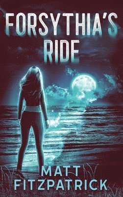 Matt Fitzpatrick - Forsythia's Ride, Inbunden