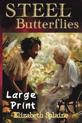 Elizabeth Splaine - Steel Butterflies LARGE PRINT Edition, Häftad