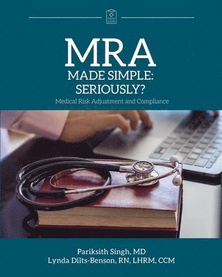 bokomslag MRA Made Simple: Seriously? (Medical Risk Adjustment and Compliance)