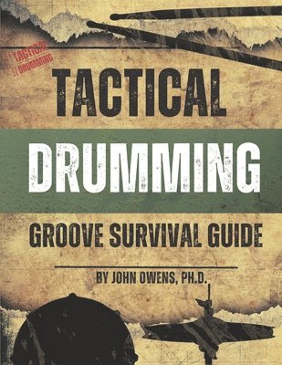 John Owens, John Owens PhD - Tactical Drumming Groove Survival Guide, Häftad