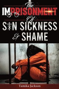 bokomslag Imprisonment of Sin, Sickness and Shame
