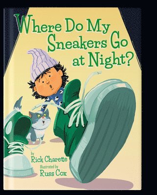 Rick Charette - Where Do My Sneakers Go at Night?, Inbunden