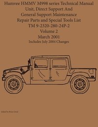 bokomslag Humvee HMMV M998 series Technical Manual Unit, Direct Support And General Support Maintenance Repair Parts and Special Tools List TM 9-2320-280-24P-2