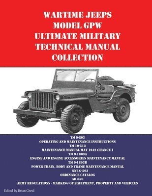 Brian Greul - Wartime Jeeps Model GPW Ultimate Military Technical Manual Collection, Häftad