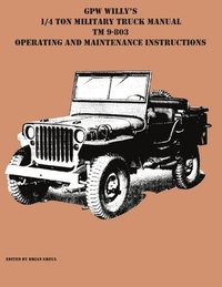 bokomslag GPW Willy's 1/4 Ton Military Truck Manual TM 9-803 Operating and Maintenance Instructions
