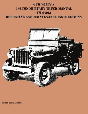 GPW Willy's 1/4 Ton Military Truck Manual TM 9-803 Operating and Maintenance Instructions 1