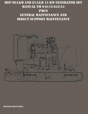bokomslag MEP 804A/B and 814A/B 15 KW Generator Set Manual TM 9-6115-643-24 PMCS, General Maintenance and Direct Support Maintenance