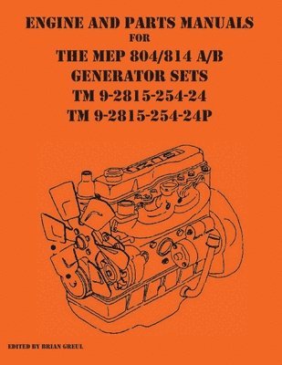 Brian Greul - Engine and parts Manuals for the MEP 804/814 A/B Generator Sets TM 9-2815-254-24 and TM 9-2815-254-24P, Häftad