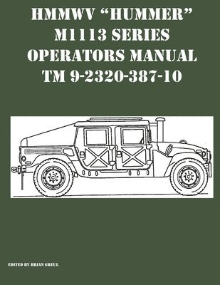 Brian Greul - HMMWV "Hummer" M1113 Series Operators Manual TM 9-2320-387-10, Häftad