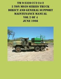 bokomslag TM 9-2320-272-24-2 5 Ton M939 Series Truck Direct and General Support Maintenance Manual Vol 2 of 4 June 1998