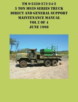 TM 9-2320-272-24-2 5 Ton M939 Series Truck Direct and General Support Maintenance Manual Vol 2 of 4 June 1998 1