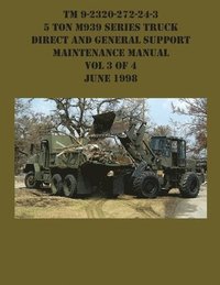 bokomslag TM 9-2320-272-24-3 5 Ton M939 Series Truck Direct and General Support Maintenance Manual Vol 3 of 4 June 1998