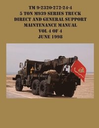 bokomslag TM 9-2320-272-24-4 5 Ton M939 Series Truck Direct and General Support Maintenance Manual Vol 4 of 4 June 1998