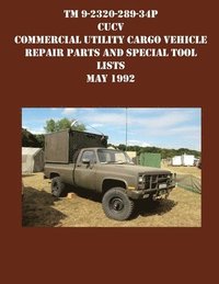 bokomslag TM 9-2320-289-34P CUCV Commercial Utility Cargo Vehicle Repair Parts and Special Tool Lists May 1992