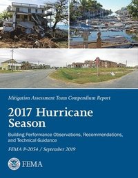 bokomslag FEMA Mitigation Assessment Team Compendium Report 2017 Hurricane Season September 2019