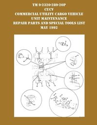 bokomslag TM 9-230-289-20P CUCV Commercial Utility Cargo Vehicle Unit Maintenance Repair Parts and Special Tools List May 1992