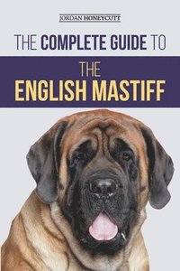 bokomslag The Complete Guide to the English Mastiff