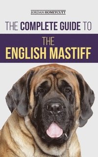 bokomslag The Complete Guide to the English Mastiff