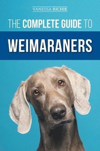 bokomslag The Complete Guide to Weimaraners