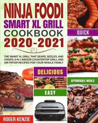Roger Kenzie, Nathan Taylor - Ninja Foodi Smart XL Grill Cookbook 2020-2021, Häftad