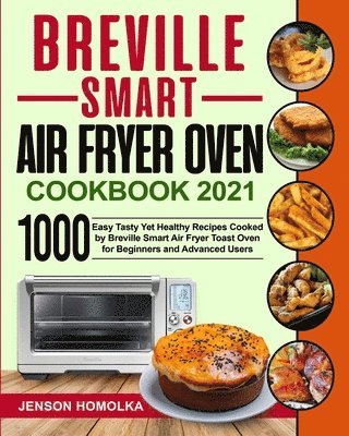 Jenson Homolka, Harry Martin - Breville Smart Air Fryer Oven Cookbook 2021, Häftad