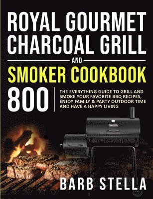 bokomslag Royal Gourmet Charcoal Grill & Smoker Cookbook 800