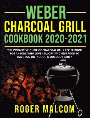 bokomslag Weber Charcoal Grill Cookbook 2020-2021