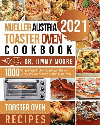 Jimmy Moore, Geoffrey Anderson - Mueller Austria Toaster Oven Cookbook 2021, Häftad