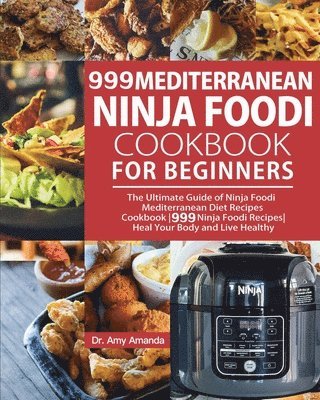 999 Mediterranean Ninja Foodi Cookbook for Beginners 1