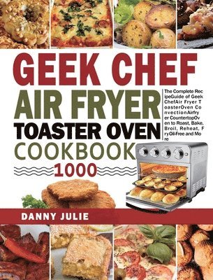 Geek Chef Air Fryer Toaster Oven Cookbook 1000 1