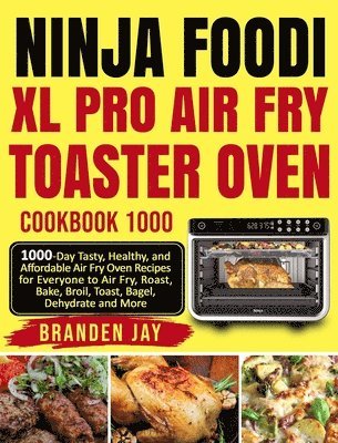 Ninja Foodi XL Pro Air Fry Toaster Oven Cookbook 1000 1