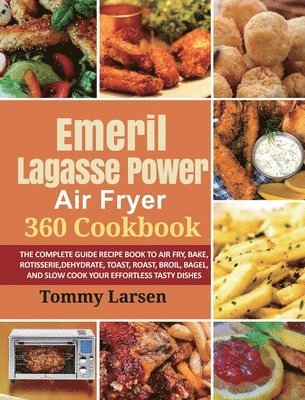 EMERIL LAGASSE POWER AIR FRYER 360 Cookbook 1