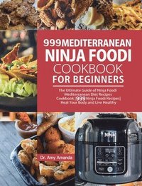 bokomslag 999 Mediterranean Ninja Foodi Cookbook for Beginners