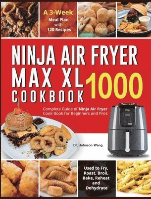 Johnson Wang, Dr. Johnson Wang, Harry Martin - Ninja Air Fryer Max XL Cookbook 1000, Inbunden