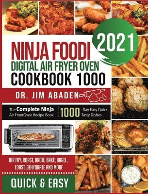 Jim Abaden, Harry Martin - Ninja Foodi Digital Air Fryer Oven Cookbook 1000, Inbunden