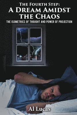 Fourth Step, A Dream Amidst the Chaos
