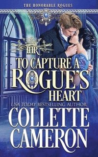 bokomslag To Capture A Rogue's Heart