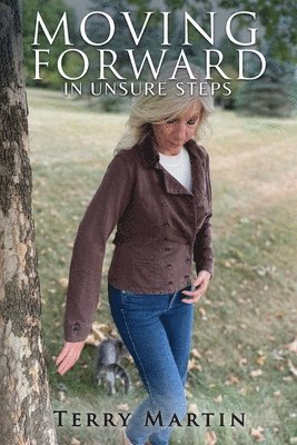 Terry Martin - Moving Forward In Unsure Steps, Häftad