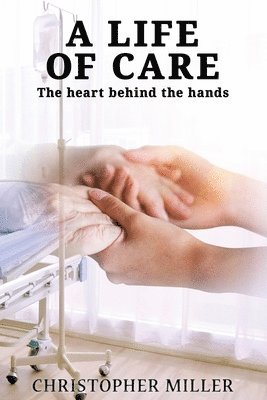 Christopher Miller - Life of Care, Häftad