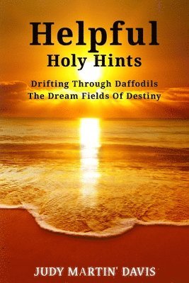 Helpful Holy Hints Drifting Through Daffodils The Dream Fields Of Destiny 1