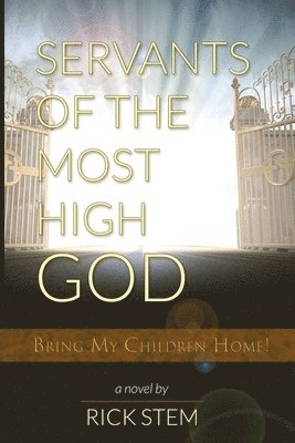 Servants of the Most High God Bring My Children Home 1