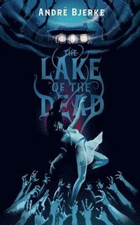 bokomslag The Lake of the Dead (Valancourt International)
