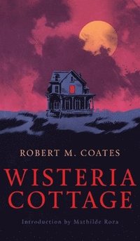 bokomslag Wisteria Cottage (Valancourt 20th Century Classics)