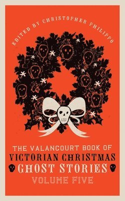 bokomslag Valancourt Book of Victorian Christmas Ghost Stories, Volume Five
