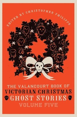 bokomslag The Valancourt Book of Victorian Christmas Ghost Stories, Volume Five