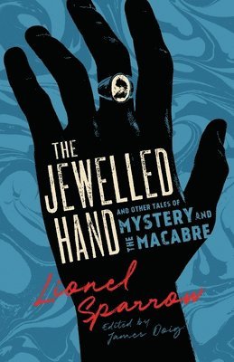 Jewelled Hand and Other Tales of Mystery and the Macabre